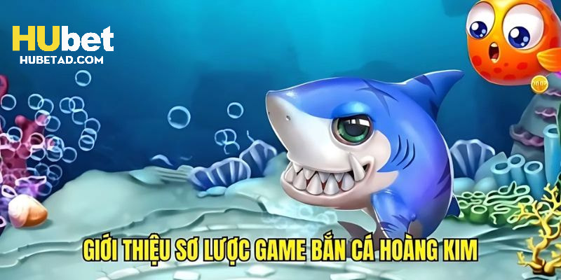 Vì sao bắn cá hoàng kim được yêu thích hiện nay